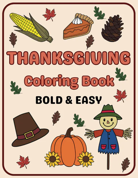 Thanksgiving Coloring Book Bold and Easy: 30+ Simple and Unique Cozy Designs Perfect for Holiday Relaxation and Creativity | Easy to Color Pages of ... Elderly, Dementia Patients, Low Vision cover