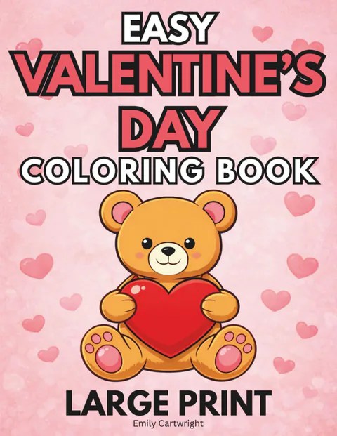 Easy Valentine's Day Coloring Book: Large Print Love-Themed Designs with Bold and Easy Lines for Adults, Seniors and Elderly with Dementia and Alzheimer’s cover