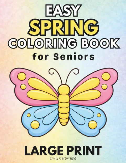Easy Spring Coloring Book for Seniors: Large Print Dementia Coloring Book for Alzheimer’s with Bold and Easy Designs for Adults and Elderly Seniors to Reduce Anxiety and Encourage Relaxation cover