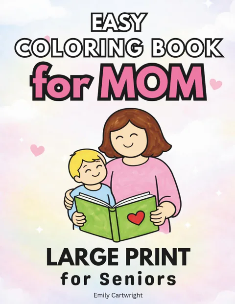 Easy Coloring Book for Mom: Large Print Dementia Coloring Book with Simple Family-Themed Designs for Alzheimer’s and Memory Care to Reduce Anxiety and Encourage Relaxation cover